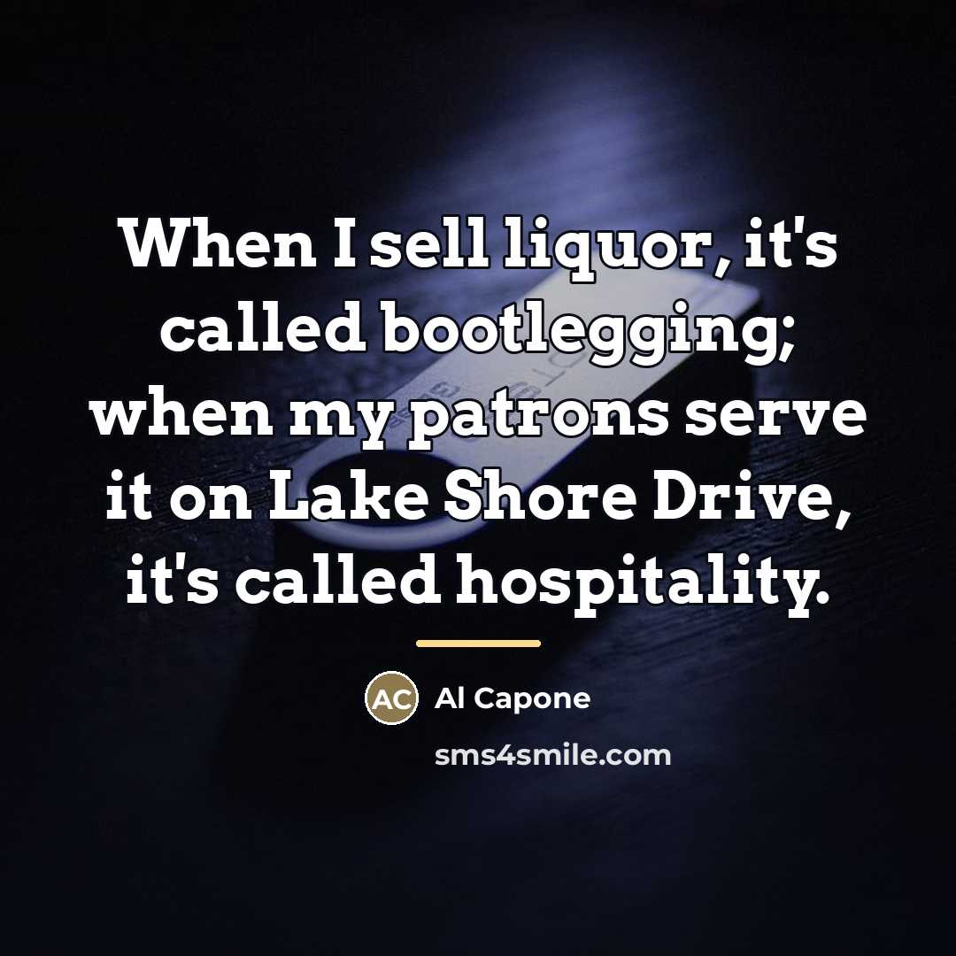 “When I sell liquor, it's called bootlegging; when my patrons…” quote by Al Capone
