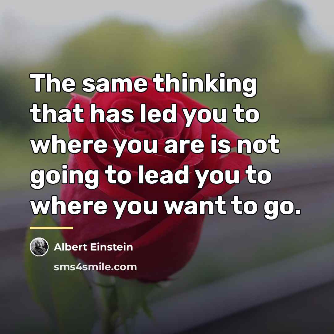 “The same thinking that has led you to where you…” quote by Albert Einstein
