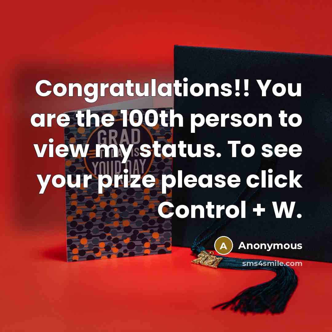 “Congratulations!! You are the 100th person to view my status.…” quote by Anonymous
