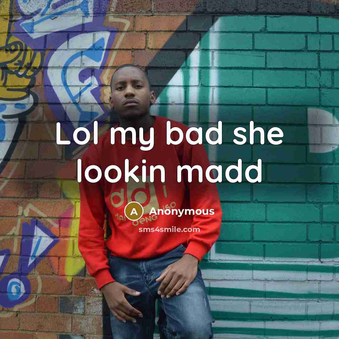 “Lol my bad she lookin madd…” quote by Anonymous