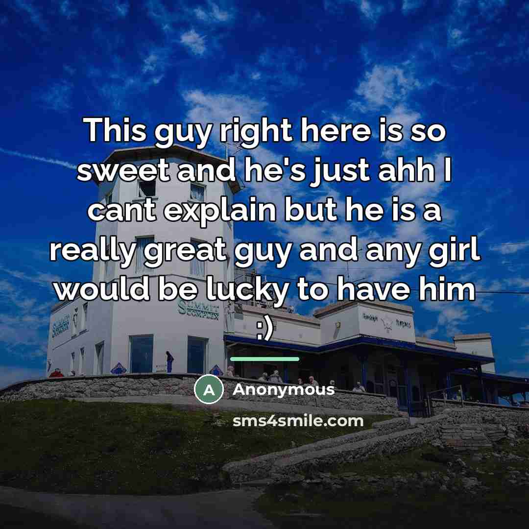 “This guy right here is so sweet and he's just…” quote by Anonymous