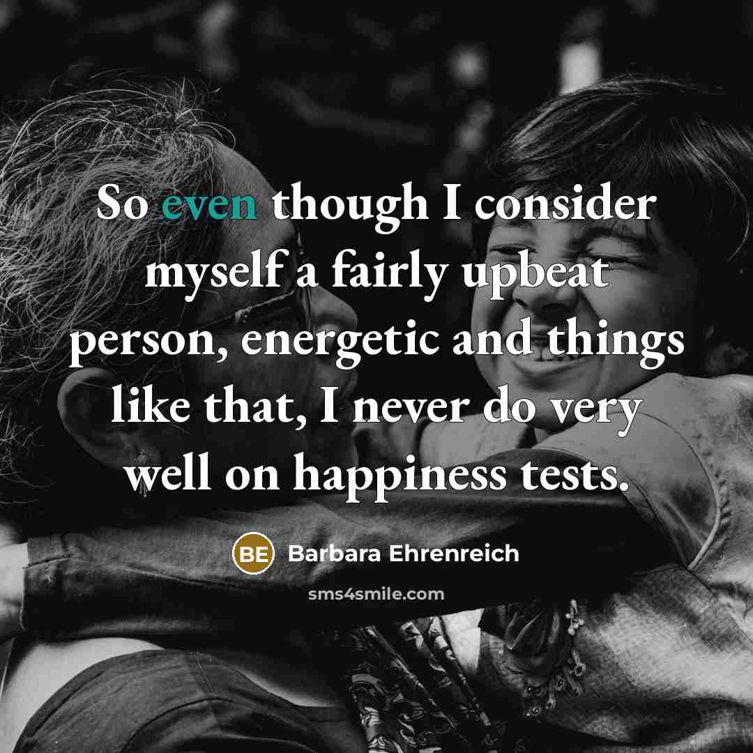 “So even though I consider myself a fairly upbeat person,…” quote by Barbara Ehrenreich