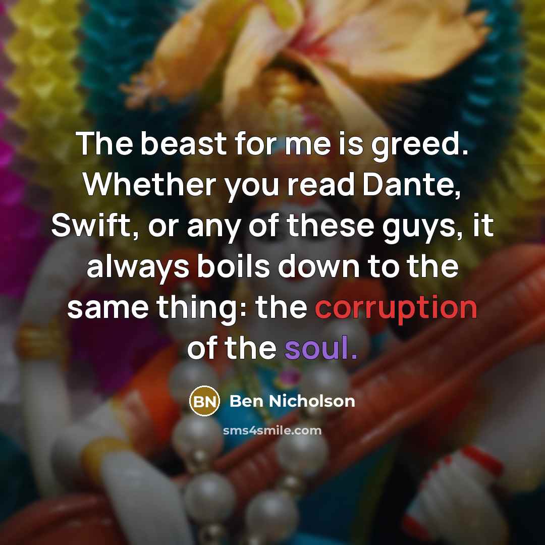 “The beast for me is greed. Whether you read Dante,…” quote by Ben Nicholson