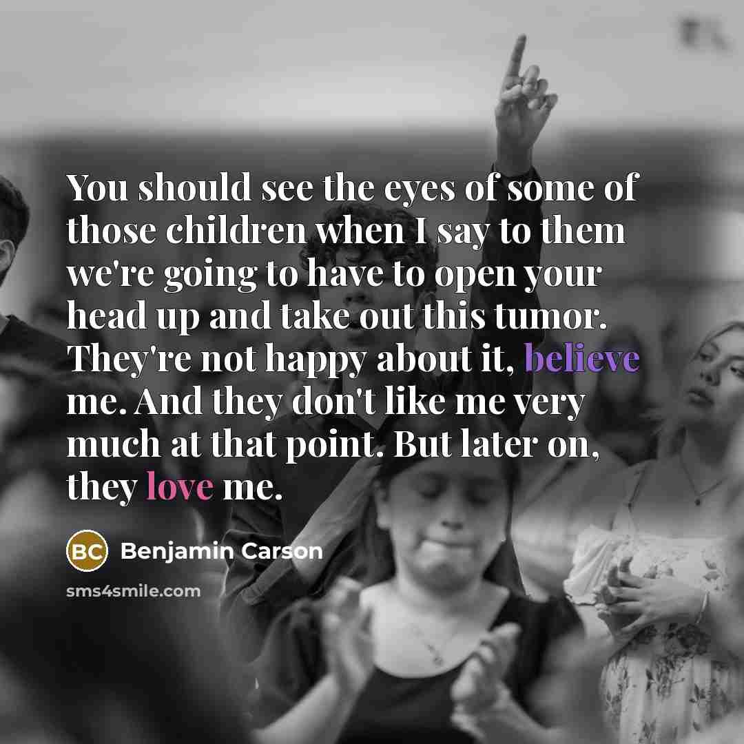 “You should see the eyes of some of those children…” quote by Benjamin Carson