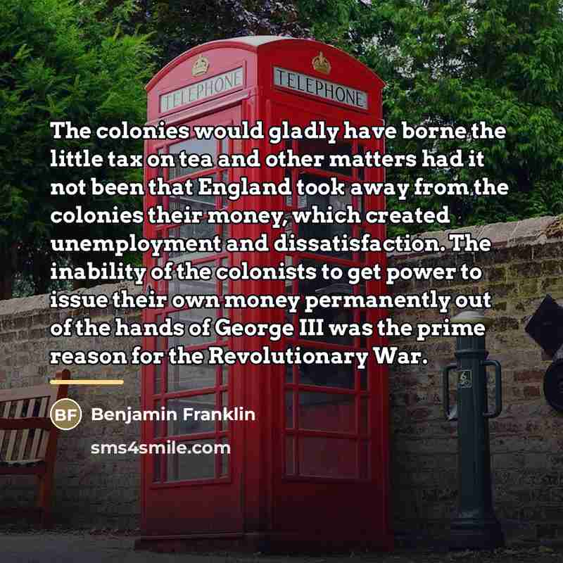 “The colonies would gladly have borne the little tax on…” quote by Benjamin Franklin