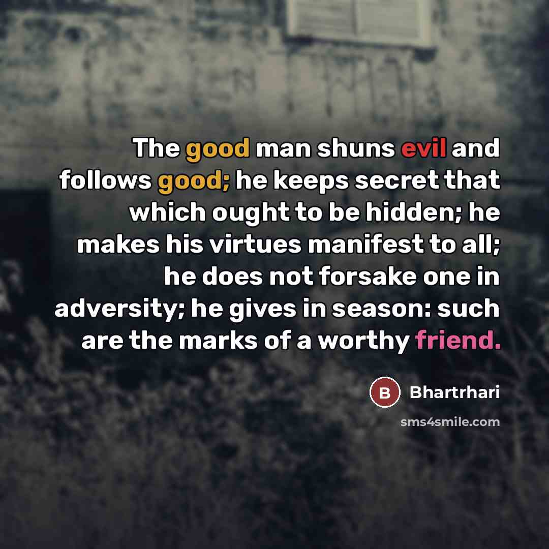 “The good man shuns evil and follows good; he keeps…” quote by Bhartrhari