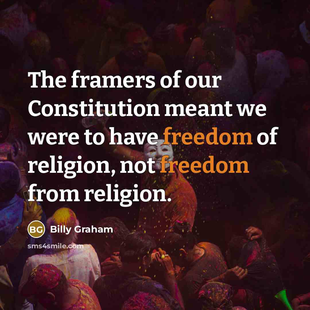 “The framers of our Constitution meant we were to have…” quote by Billy Graham