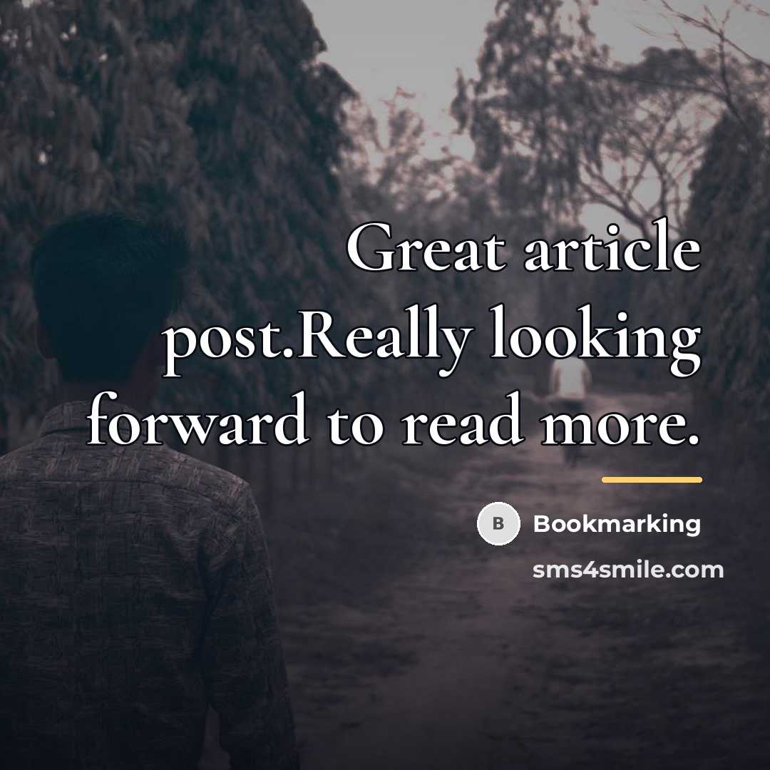 “Great article post.Really looking forward to read more.…” quote by Bookmarking