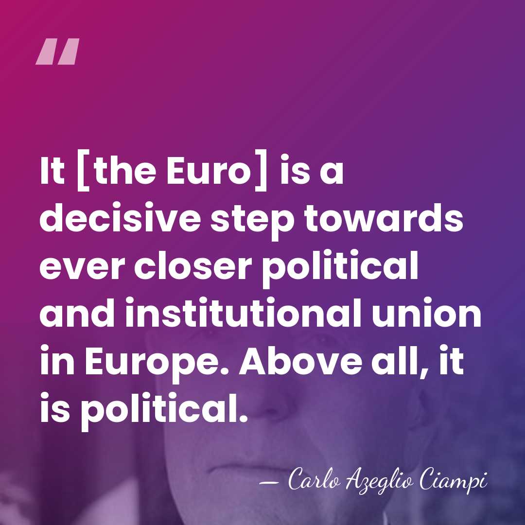 It [the Euro] is a decisive step towards ever closer political and&hellip; - Carlo Azeglio Ciampi