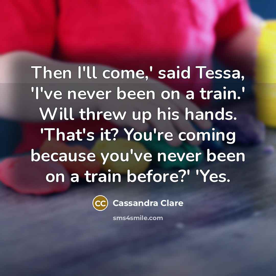 “Then I'll come,' said Tessa, 'I've never been on a…” quote by Cassandra Clare