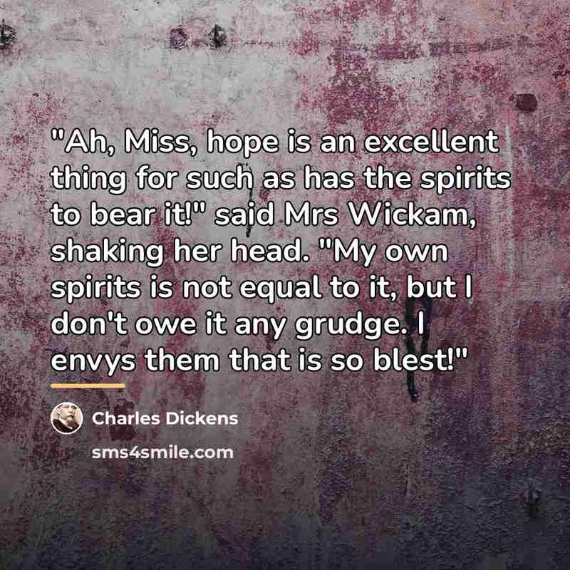 “"Ah, Miss, hope is an excellent thing for such as…” quote by Charles Dickens