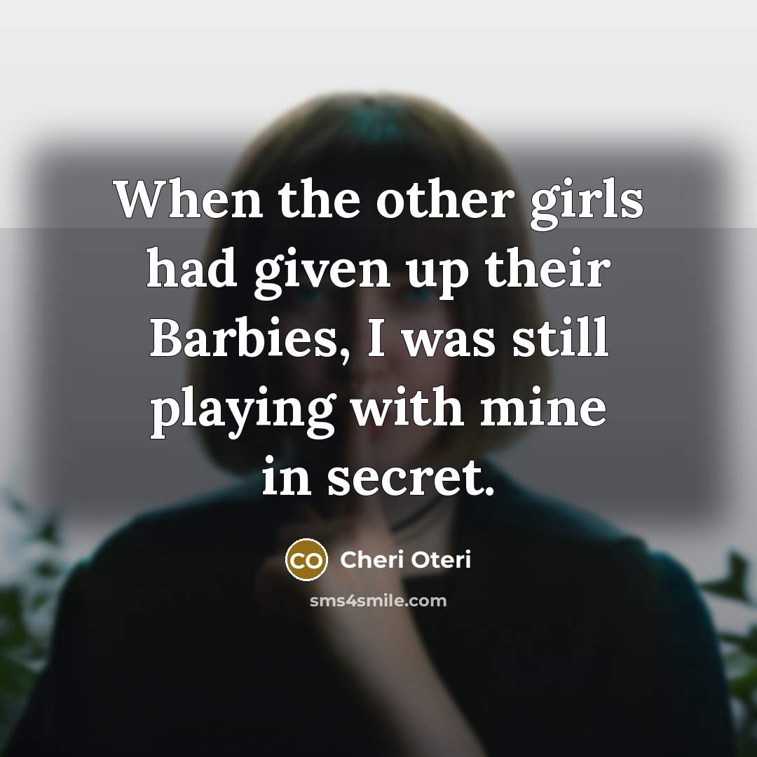 “When the other girls had given up their Barbies, I…” quote by Cheri Oteri
