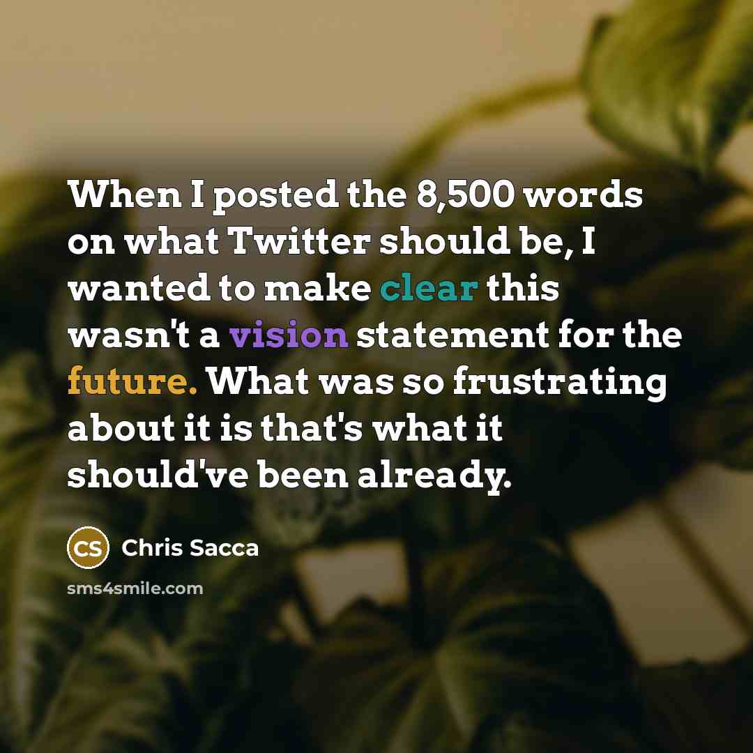 “When I posted the 8,500 words on what Twitter should…” quote by Chris Sacca
