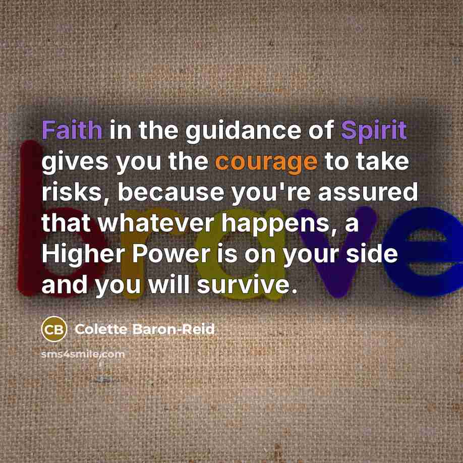 “Faith in the guidance of Spirit gives you the courage…” quote by Colette Baron-Reid