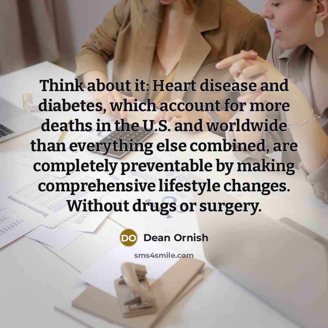“Think about it: Heart disease and diabetes, which account for…” quote by Dean Ornish
