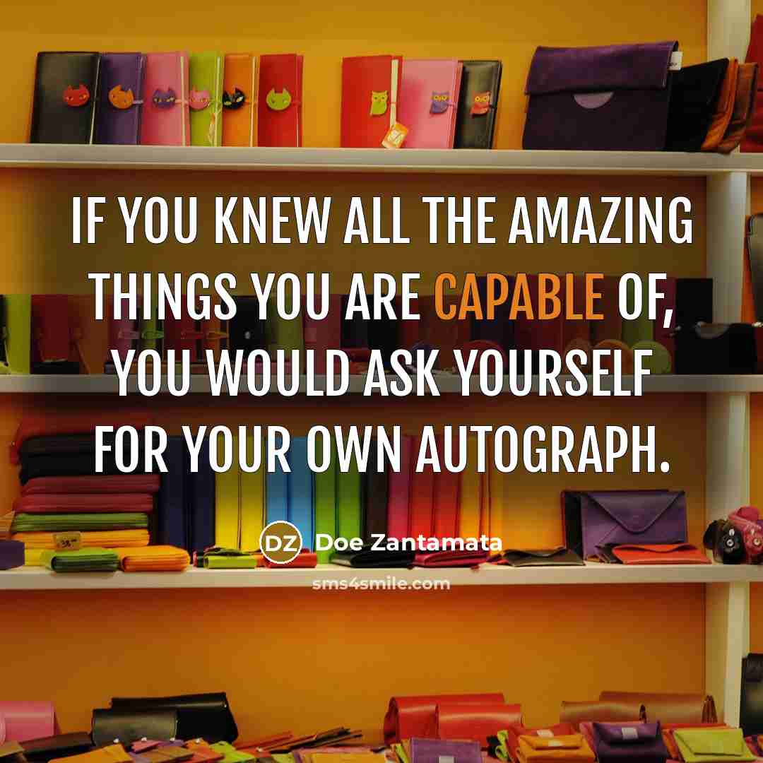 “If you knew all the amazing things you are capable…” quote by Doe Zantamata