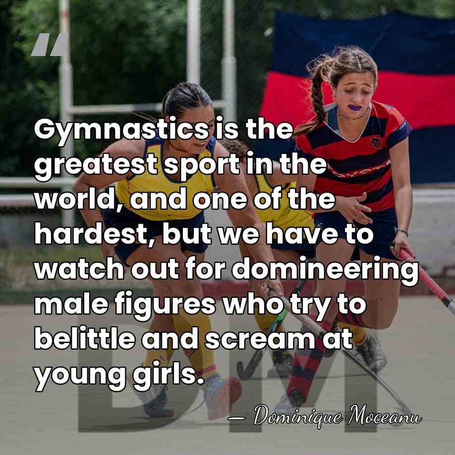 Gymnastics is the greatest sport in the world, and one of the&hellip; - Dominique Moceanu