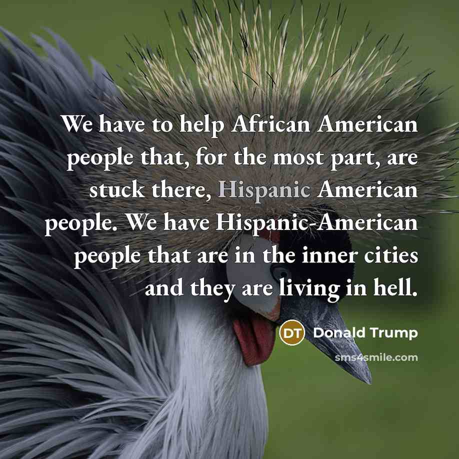 “We have to help African American people that, for the…” quote by Donald Trump