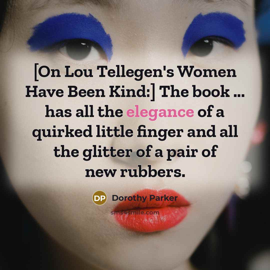 “[On Lou Tellegen's Women Have Been Kind:] The book ...…” quote by Dorothy Parker