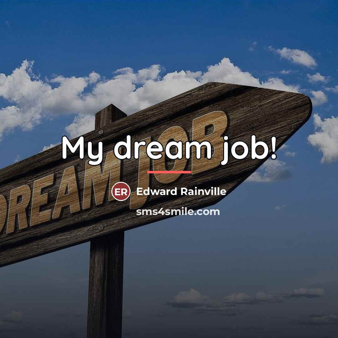 “My dream job!…” quote by Edward Rainville