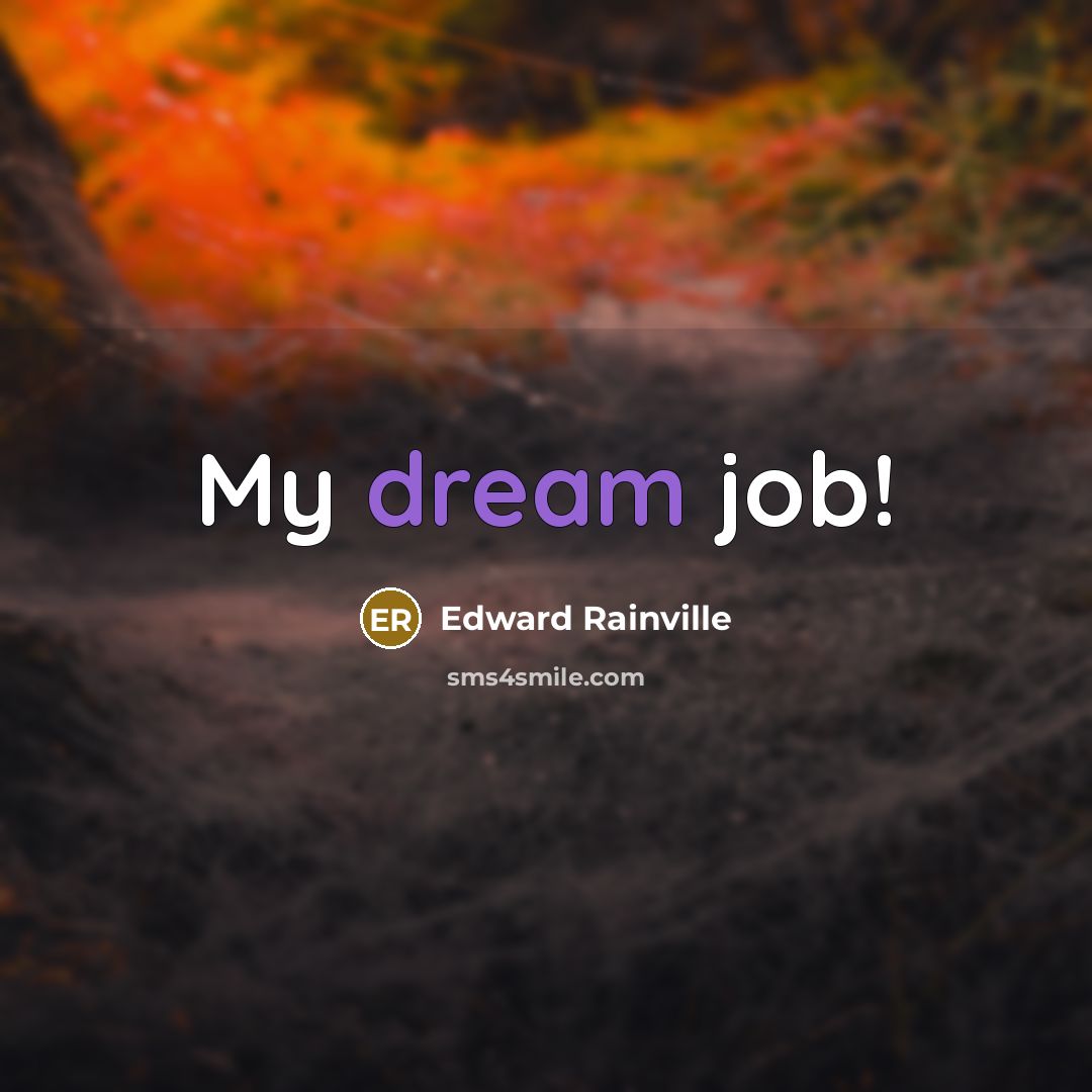 “My dream job!” quote by Edward Rainville