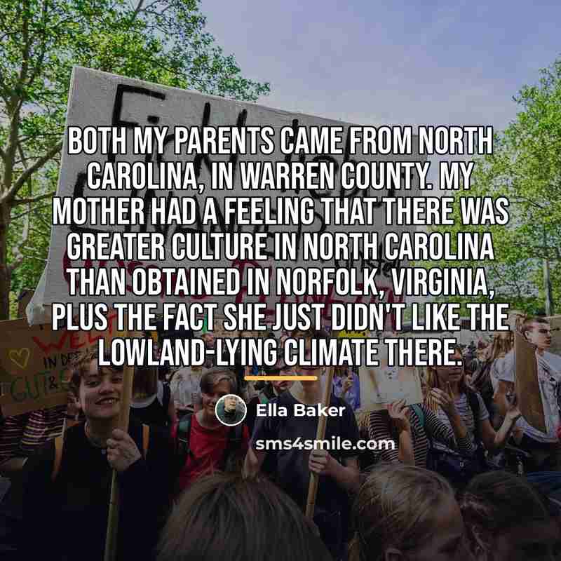 “Both my parents came from North Carolina, in Warren County.…” quote by Ella Baker