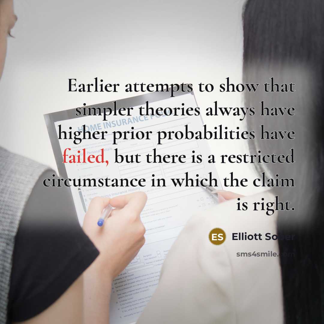 “Earlier attempts to show that simpler theories always have higher…” quote by Elliott Sober