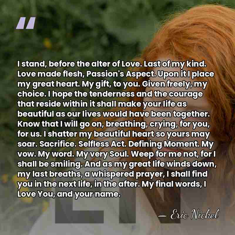 I stand, before the alter of Love. Last of my kind. Love&hellip; - Eric Nickel