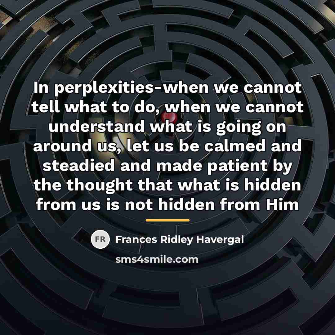 “In perplexities-when we cannot tell what to do, when we…” quote by Frances Ridley Havergal