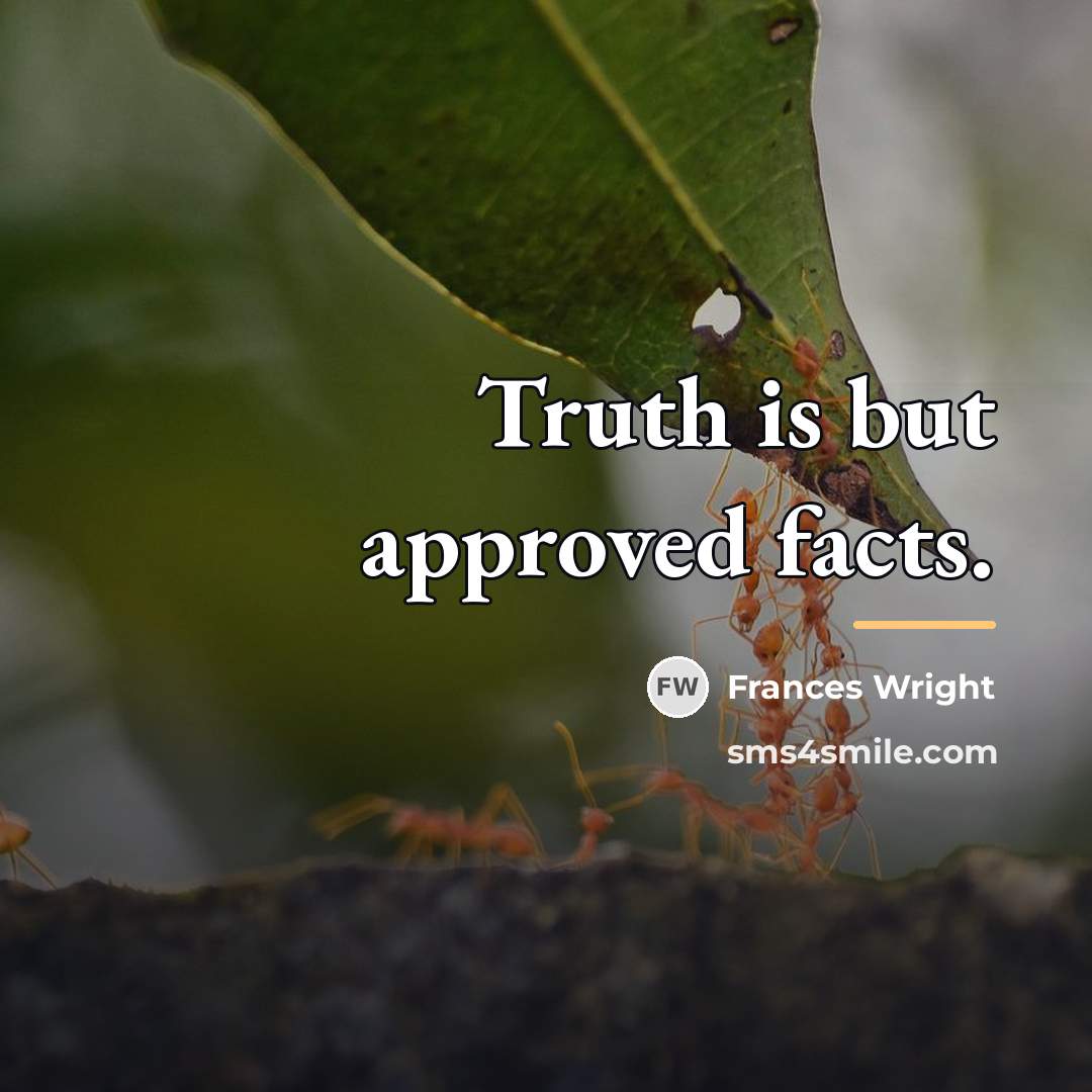 “Truth is but approved facts.…” quote by Frances Wright
