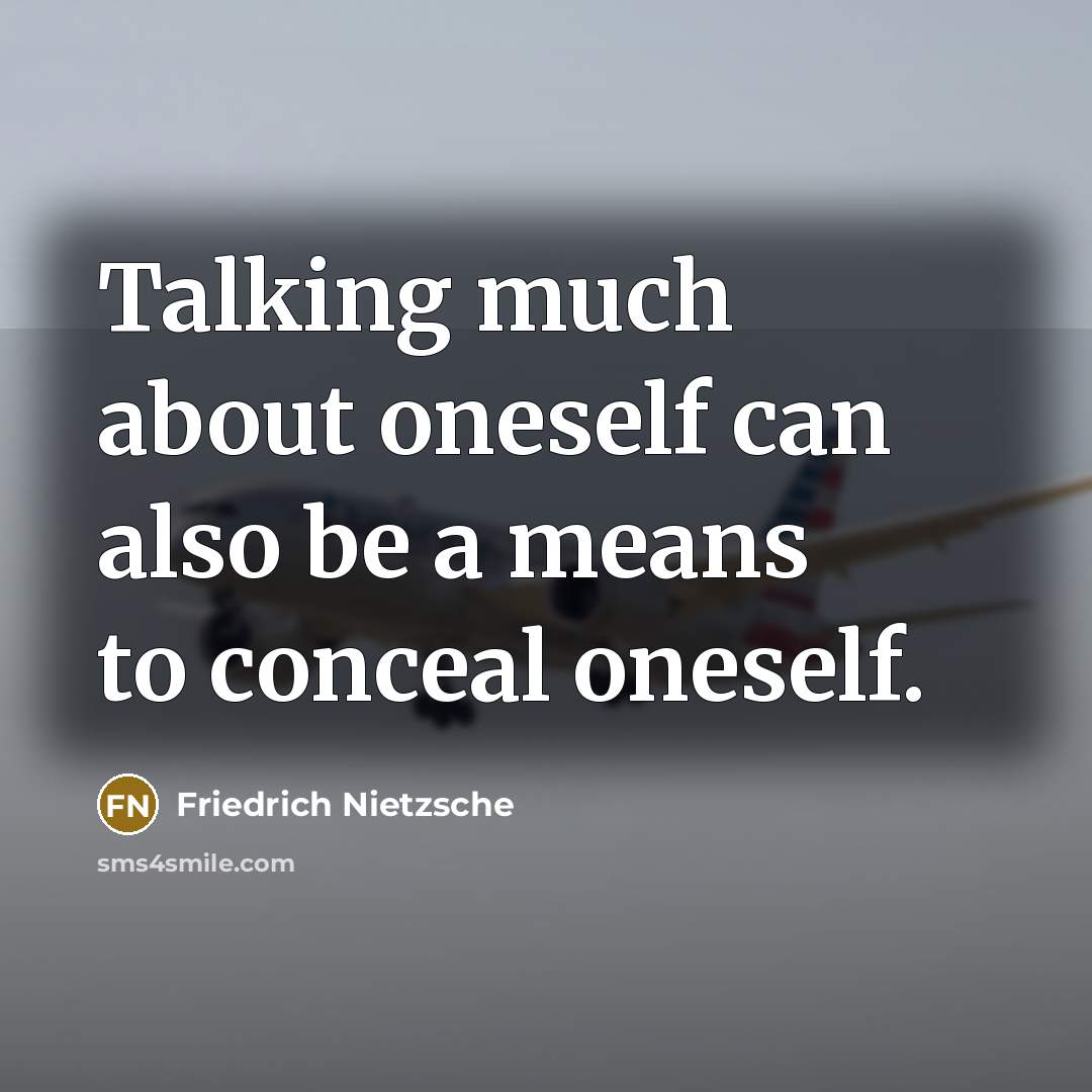 “Talking much about oneself can also be a means to…” quote by Friedrich Nietzsche