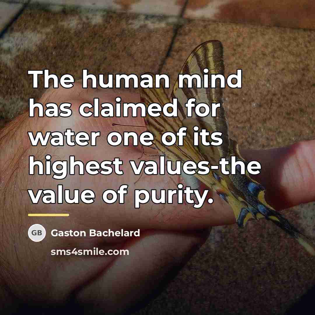“The human mind has claimed for water one of its…” quote by Gaston Bachelard