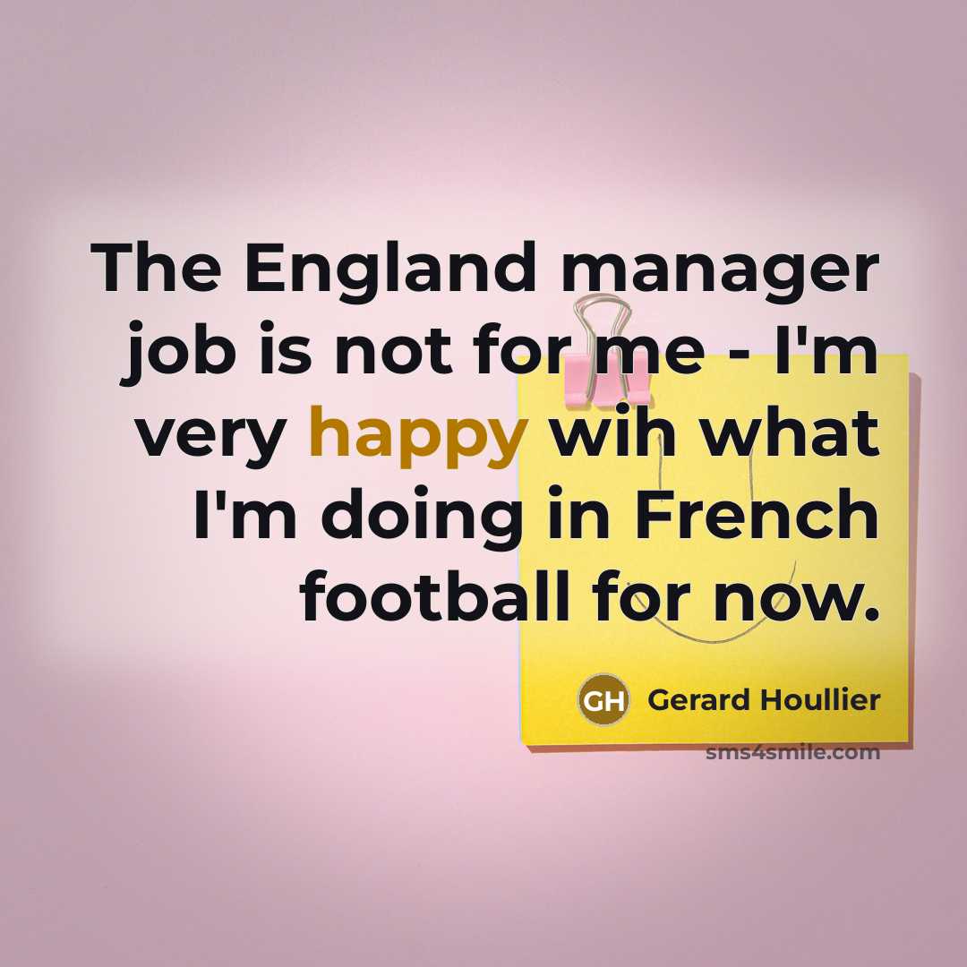 “The England manager job is not for me - I'm…” quote by Gerard Houllier
