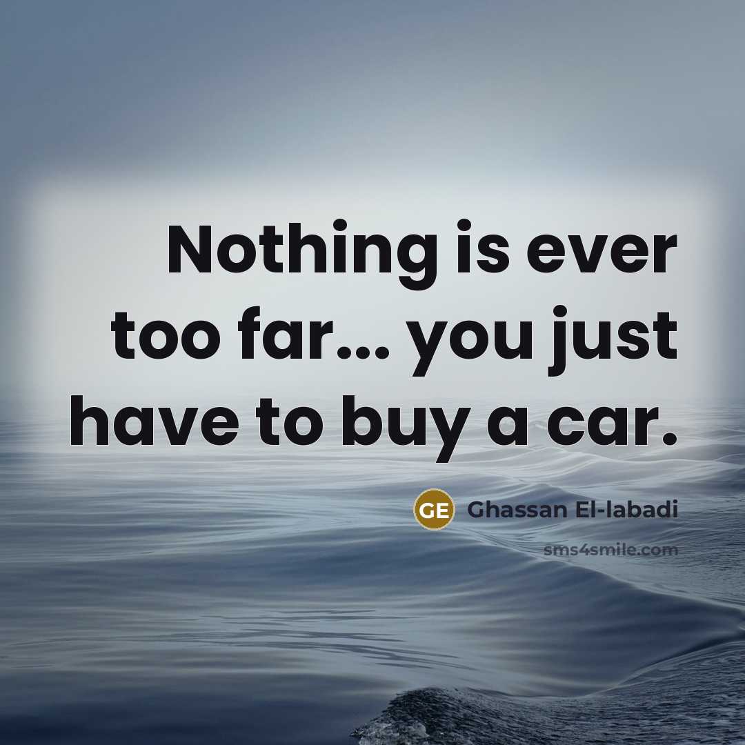 “Nothing is ever too far... you just have to buy…” quote by Ghassan El-labadi