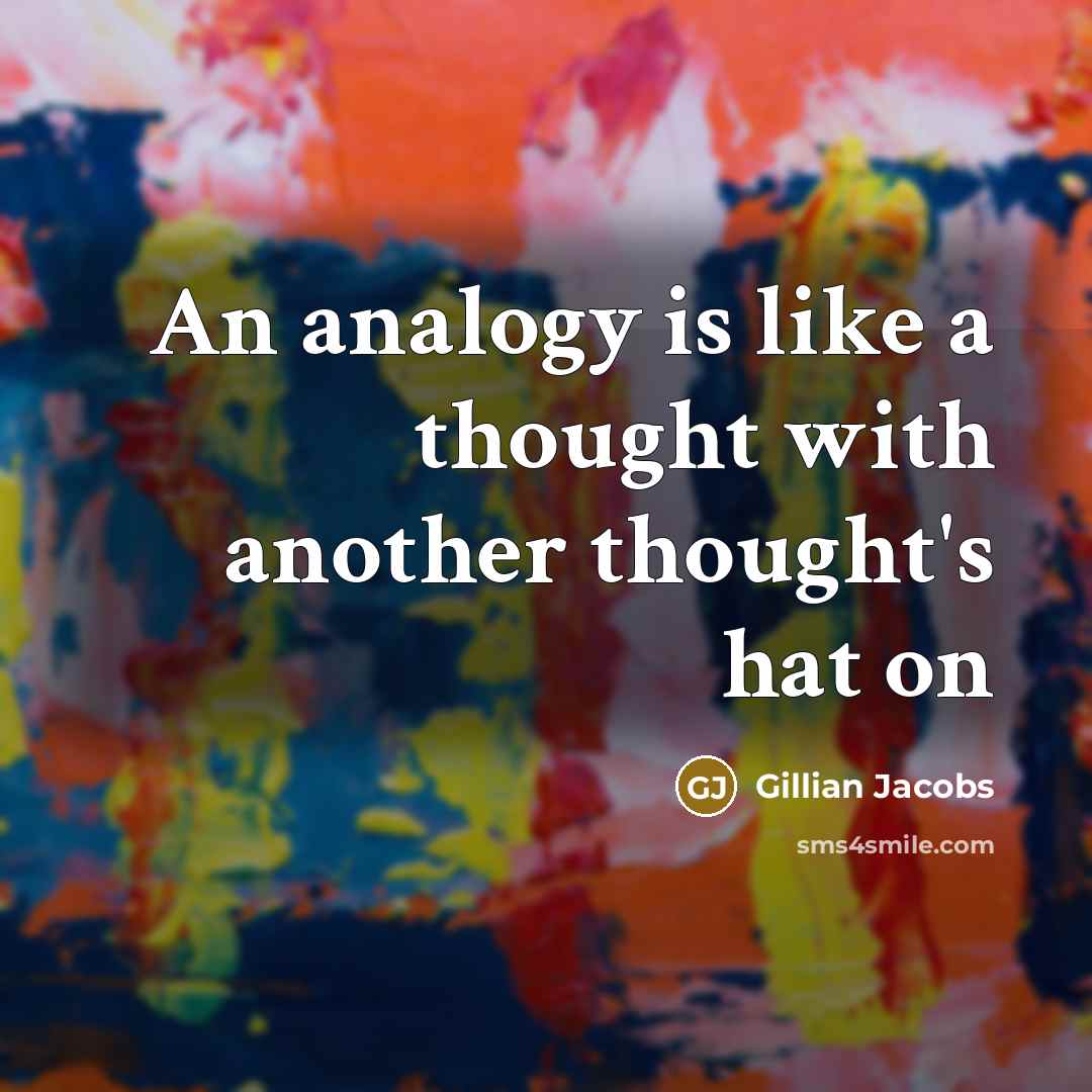 “An analogy is like a thought with another thought's hat…” quote by Gillian Jacobs