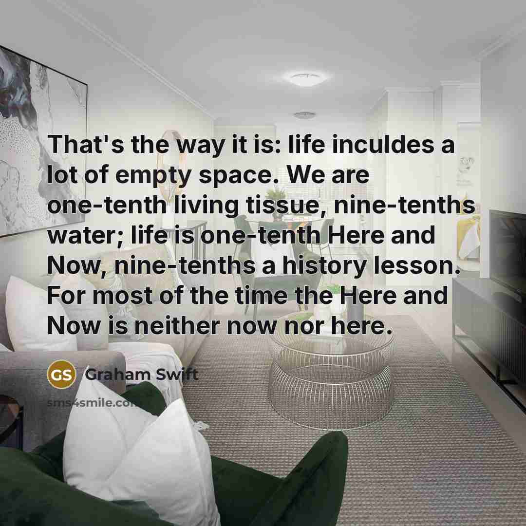 “That's the way it is: life inculdes a lot of…” quote by Graham Swift