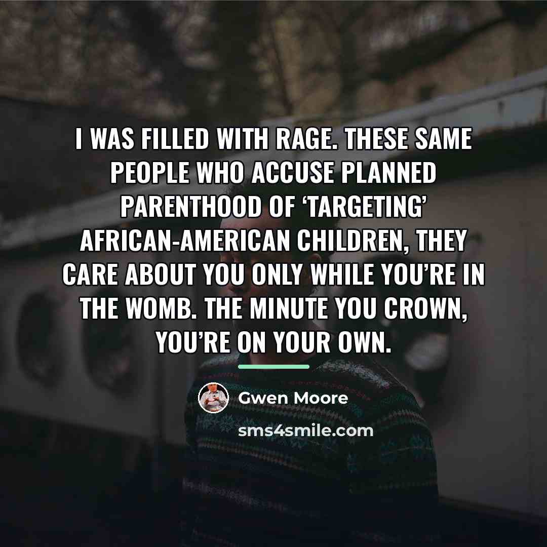 “I was filled with rage. These same people who accuse…” quote by Gwen Moore