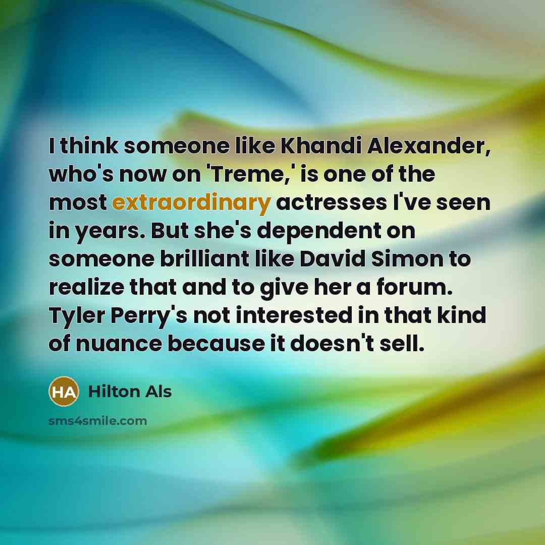 “I think someone like Khandi Alexander, who's now on 'Treme,'…” quote by Hilton Als