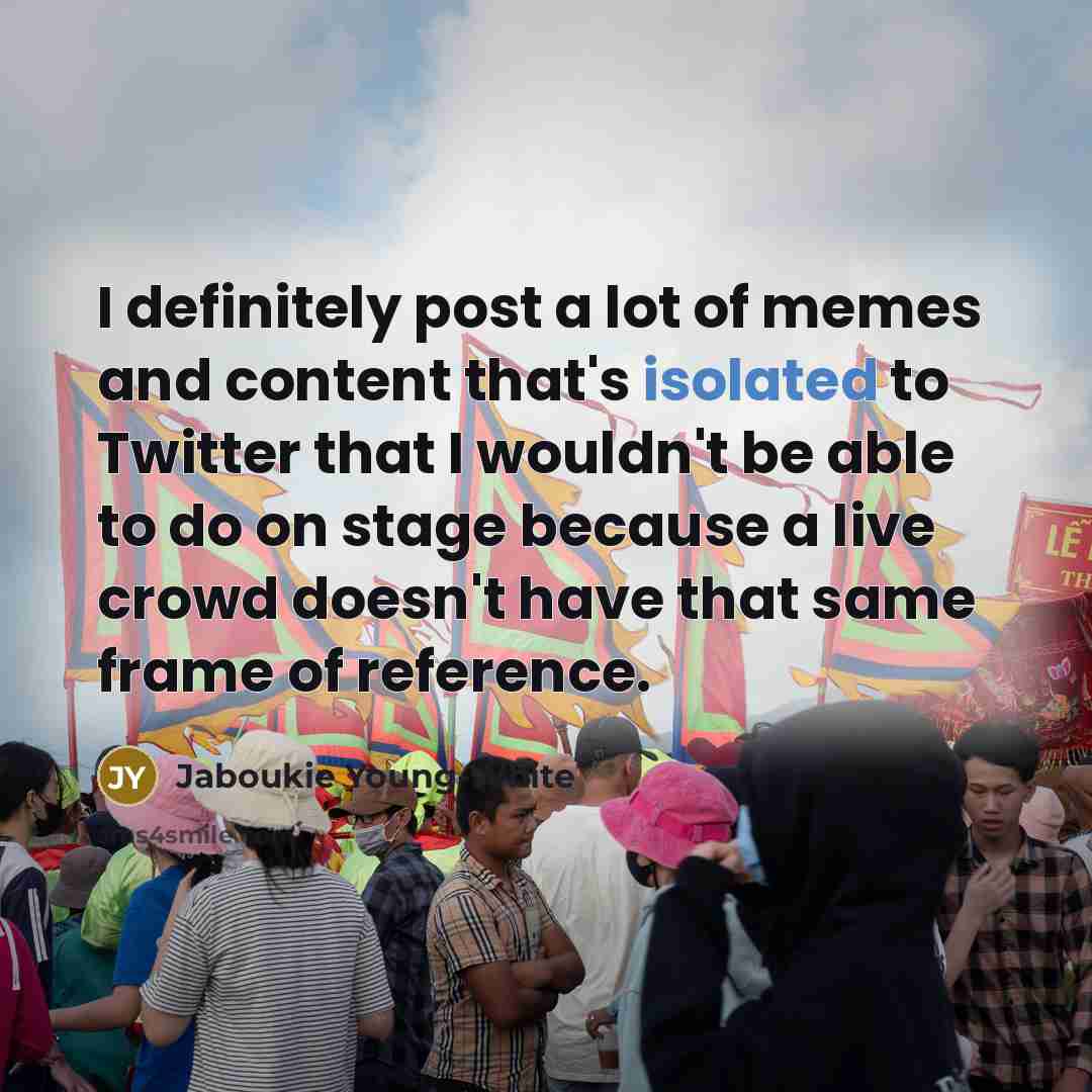“I definitely post a lot of memes and content that's…” quote by Jaboukie Young-White