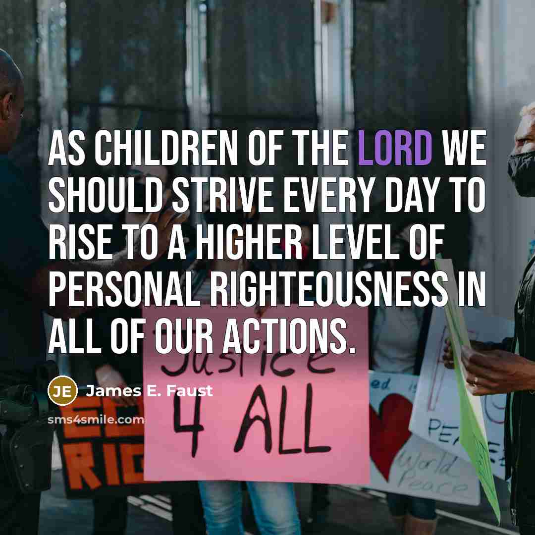 “As children of the Lord we should strive every day…” quote by James E. Faust