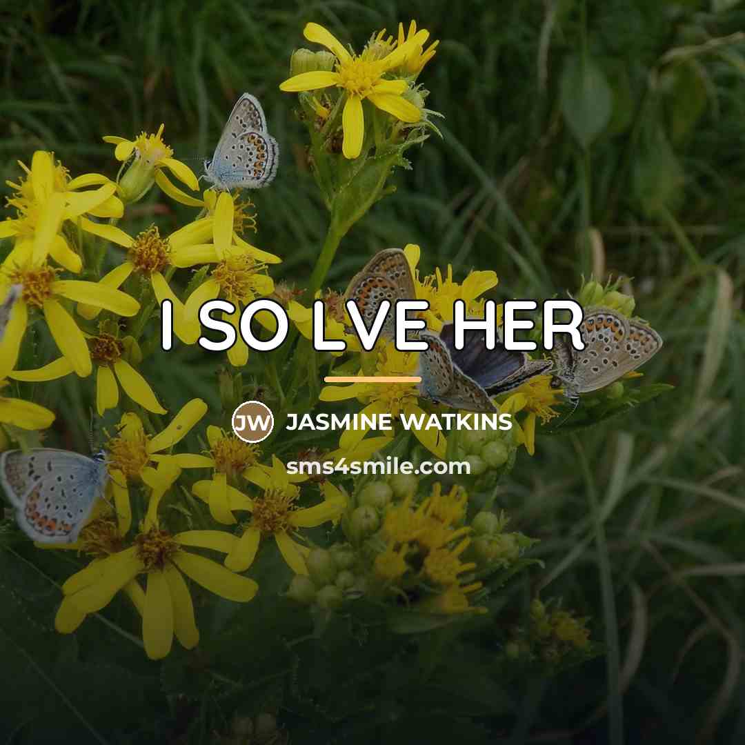 “I SO LVE HER…” quote by JASmine Watkins