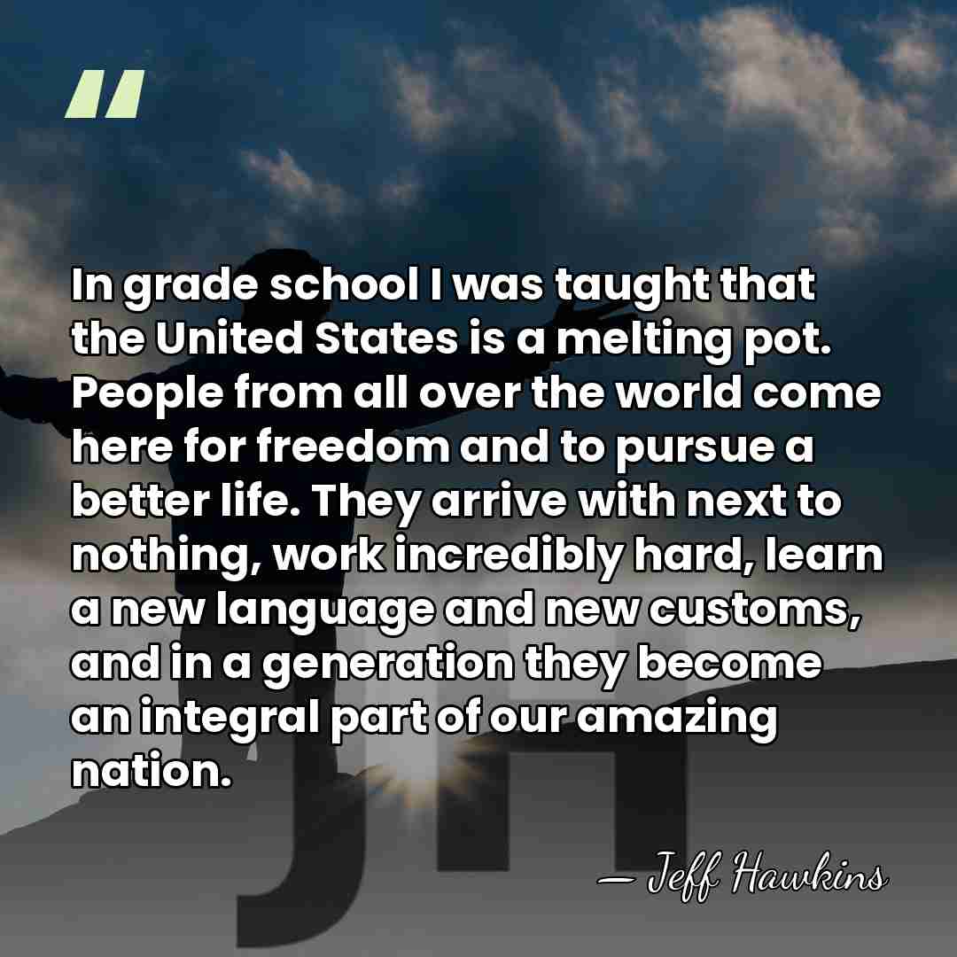In grade school I was taught that the United States is a&hellip; - Jeff Hawkins