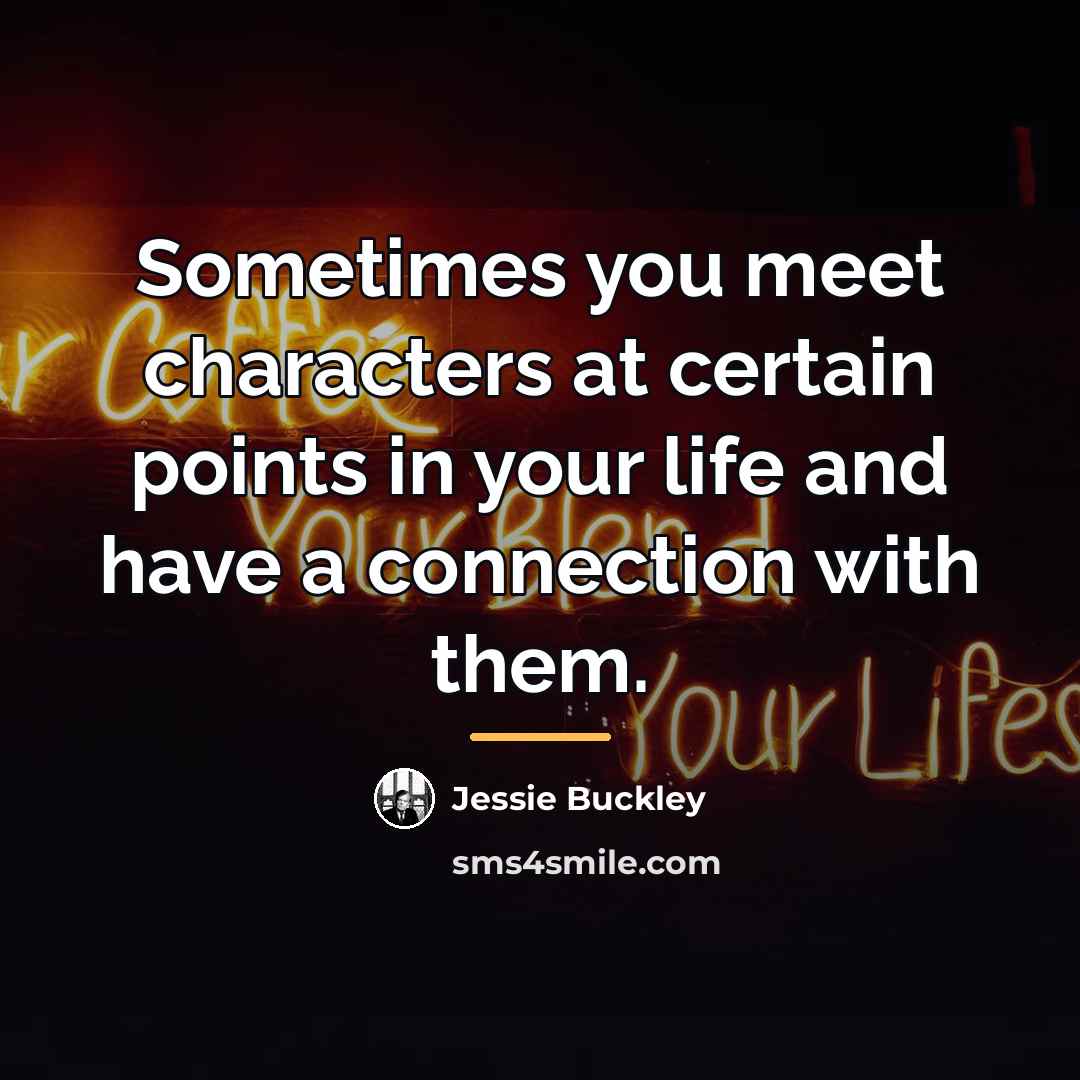“Sometimes you meet characters at certain points in your life…” quote by Jessie Buckley
