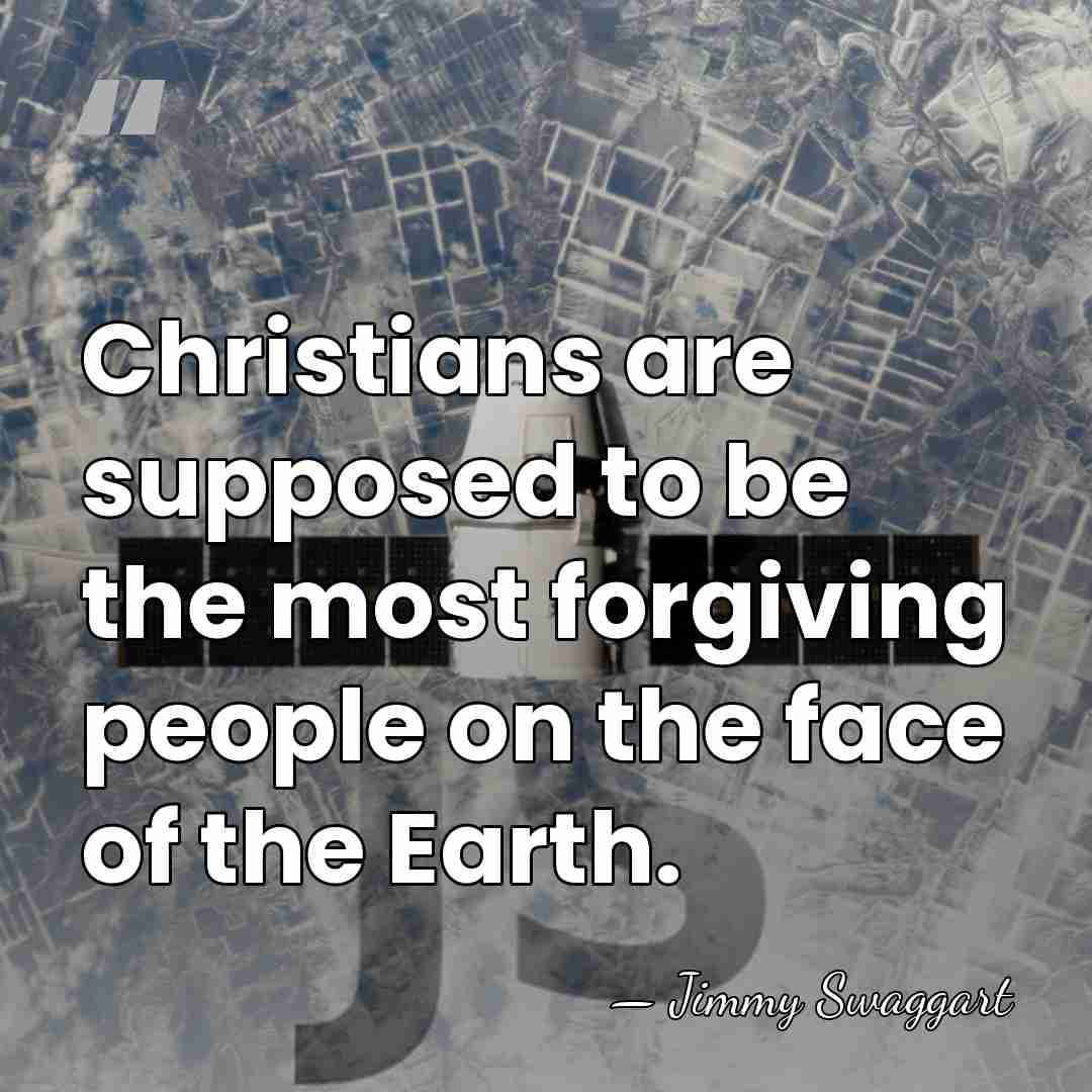 Christians are supposed to be the most forgiving people on the face&hellip; - Jimmy Swaggart