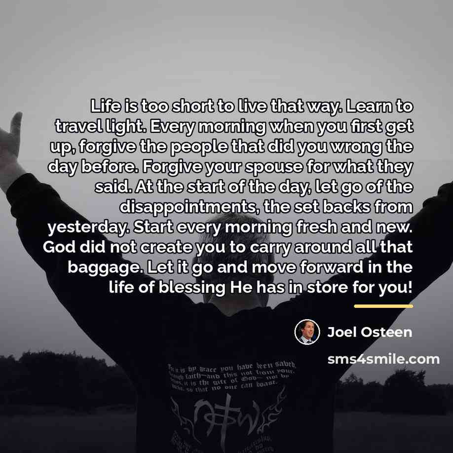 “Life is too short to live that way. Learn to…” quote by Joel Osteen