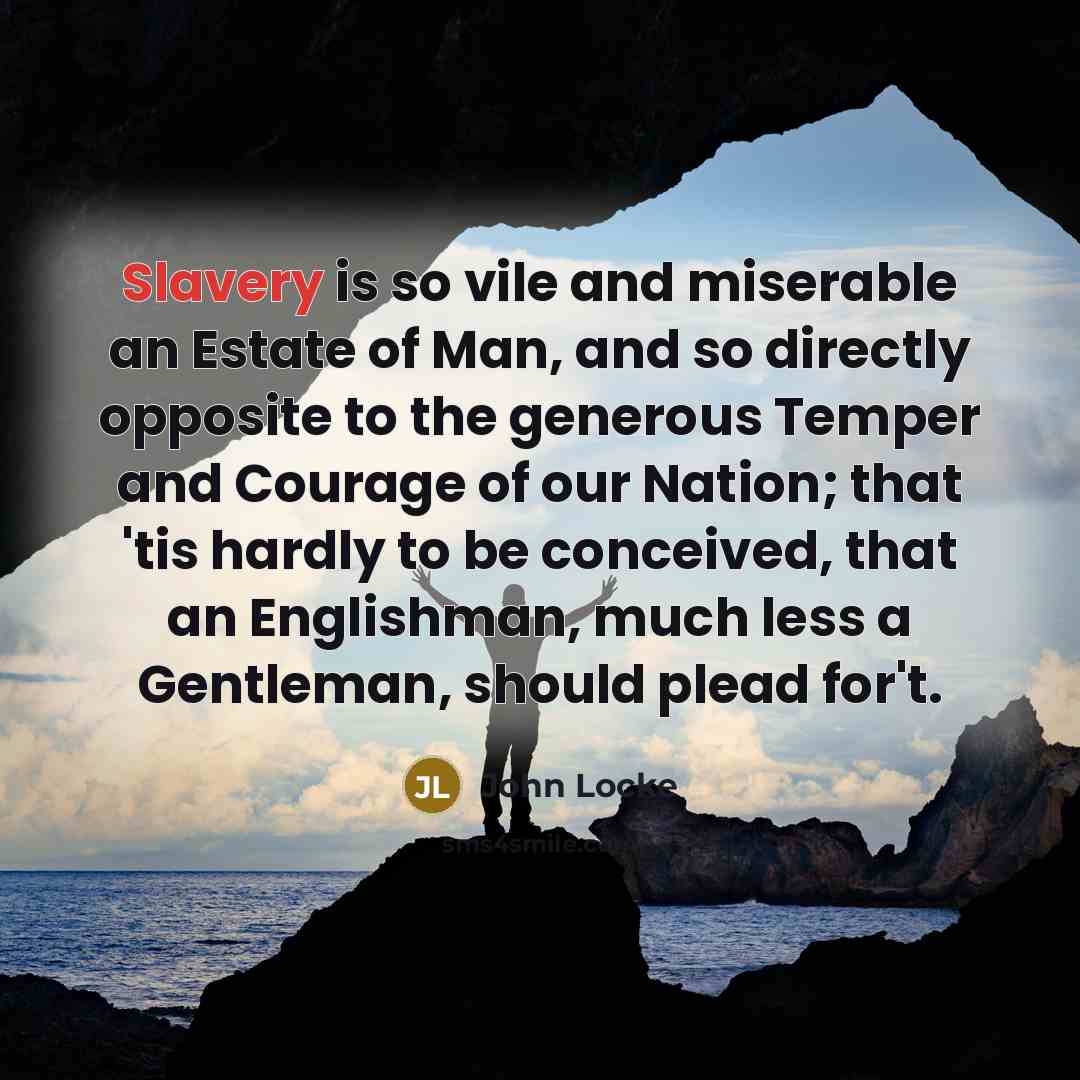“Slavery is so vile and miserable an Estate of Man,…” quote by John Locke
