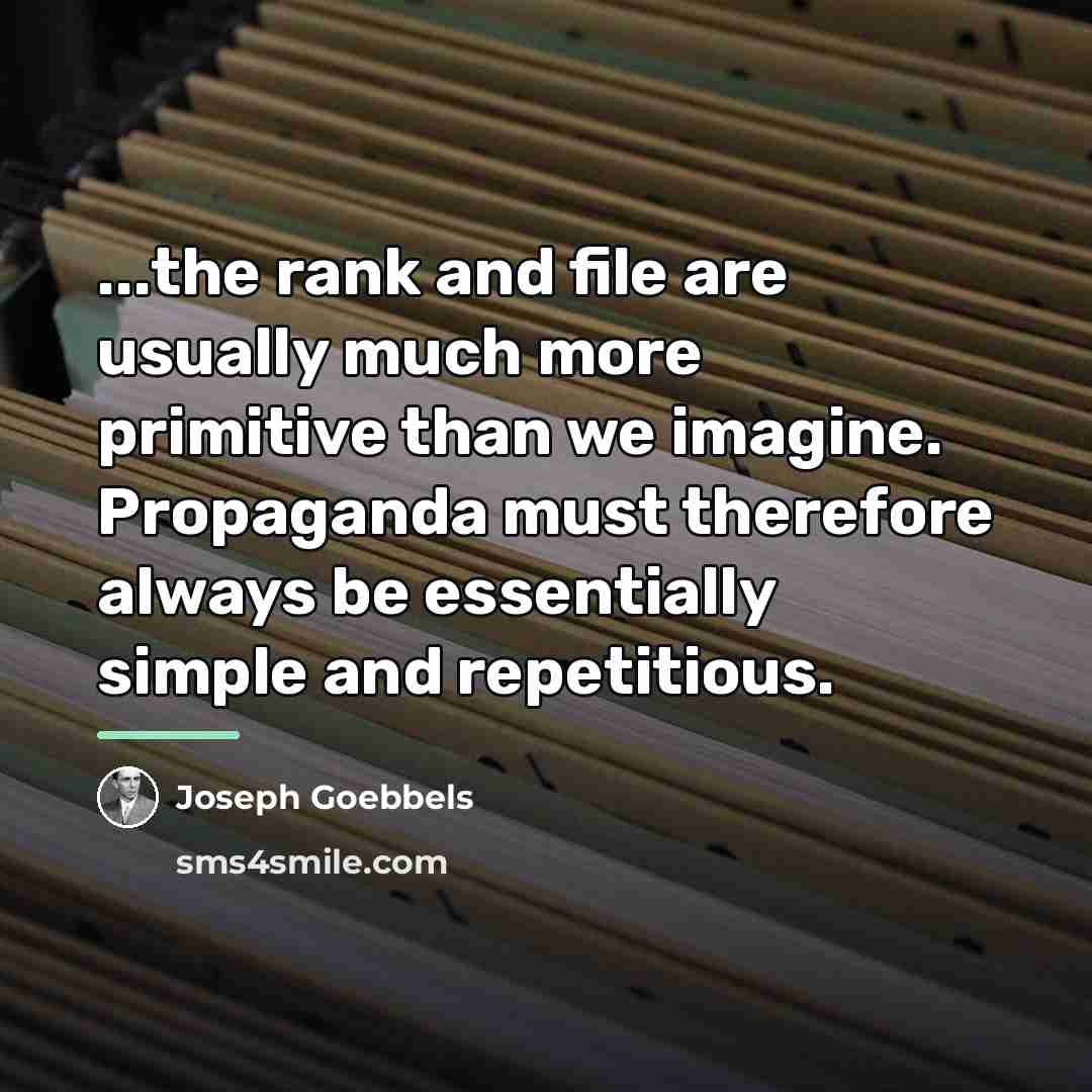 “...the rank and file are usually much more primitive than…” quote by Joseph Goebbels