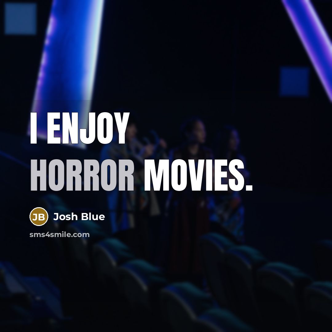 “I enjoy horror movies.…” quote by Josh Blue