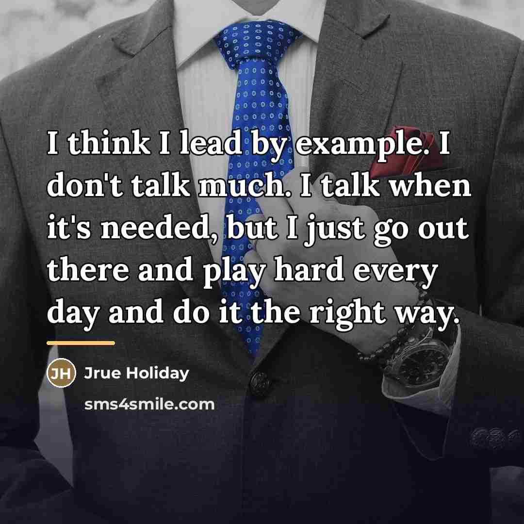 “I think I lead by example. I don't talk much.…” quote by Jrue Holiday