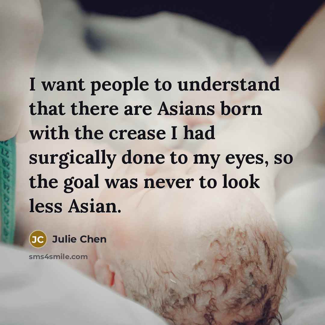 “I want people to understand that there are Asians born…” quote by Julie Chen